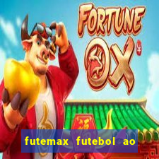 futemax futebol ao vivo online